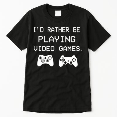 I'd Rather Be Playing Video Games Tall T-Shirt