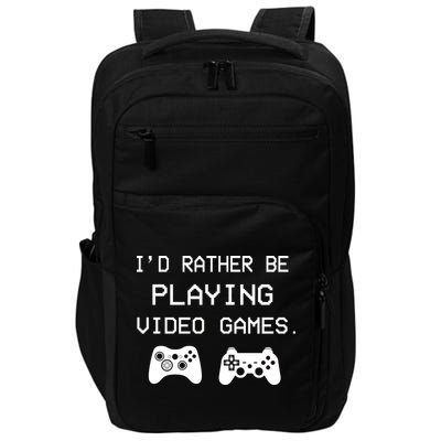 I'd Rather Be Playing Video Games Impact Tech Backpack