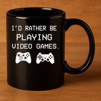 I'd Rather Be Playing Video Games 11oz C Handle Ceramic Mug