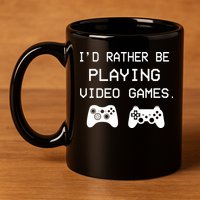 I'd Rather Be Playing Video Games 11oz C Handle Ceramic Mug