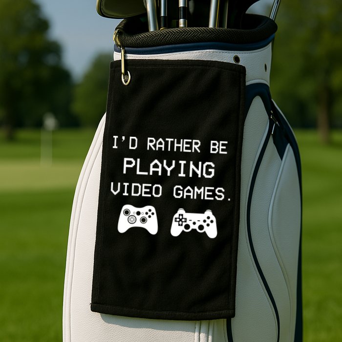 I'd Rather Be Playing Video Games Golf Towel