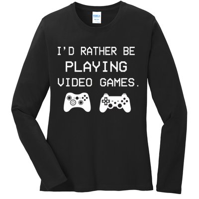 I'd Rather Be Playing Video Games Ladies Long Sleeve Shirt