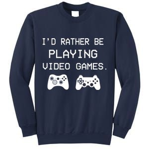 I'd Rather Be Playing Video Games Sweatshirt