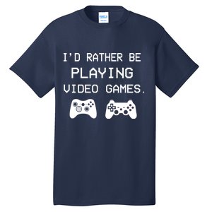 I'd Rather Be Playing Video Games Tall T-Shirt