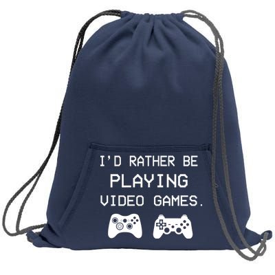 I'd Rather Be Playing Video Games Sweatshirt Cinch Pack Bag