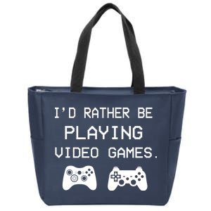 I'd Rather Be Playing Video Games Zip Tote Bag