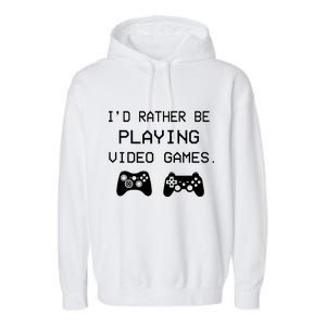 I'd Rather Be Playing Video Games Garment-Dyed Fleece Hoodie