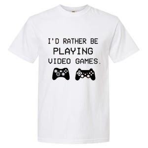 I'd Rather Be Playing Video Games Garment-Dyed Heavyweight T-Shirt