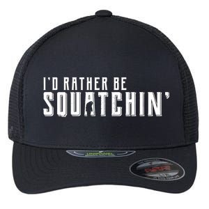 I'd Rather be Squatchin Flexfit Unipanel Trucker Cap