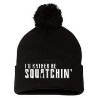 I'd Rather be Squatchin Pom Pom 12in Knit Beanie