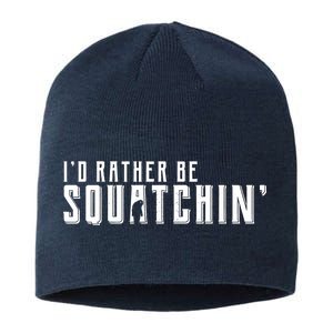 I'd Rather be Squatchin Sustainable Beanie