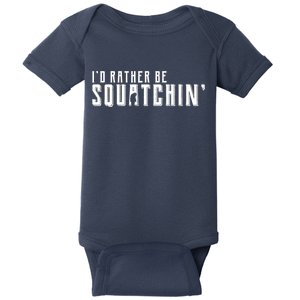 I'd Rather be Squatchin Baby Bodysuit