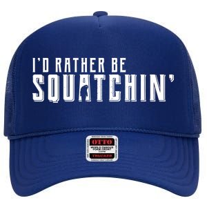 I'd Rather be Squatchin High Crown Mesh Back Trucker Hat