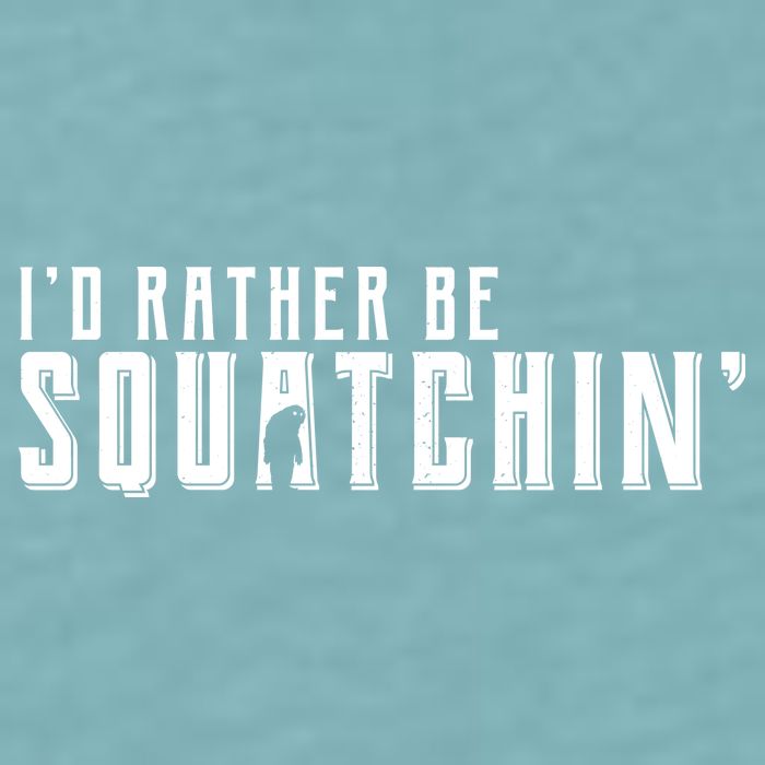 I'd Rather be Squatchin Sueded Cloud Jersey T-Shirt