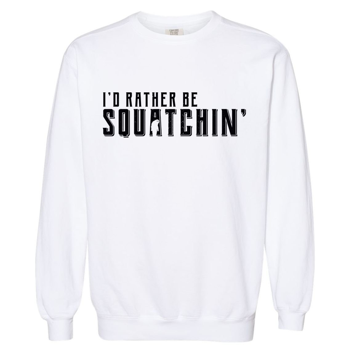 I'd Rather be Squatchin Garment-Dyed Sweatshirt