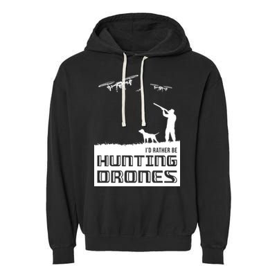 I'd Rather Hunting Drones Garment-Dyed Fleece Hoodie