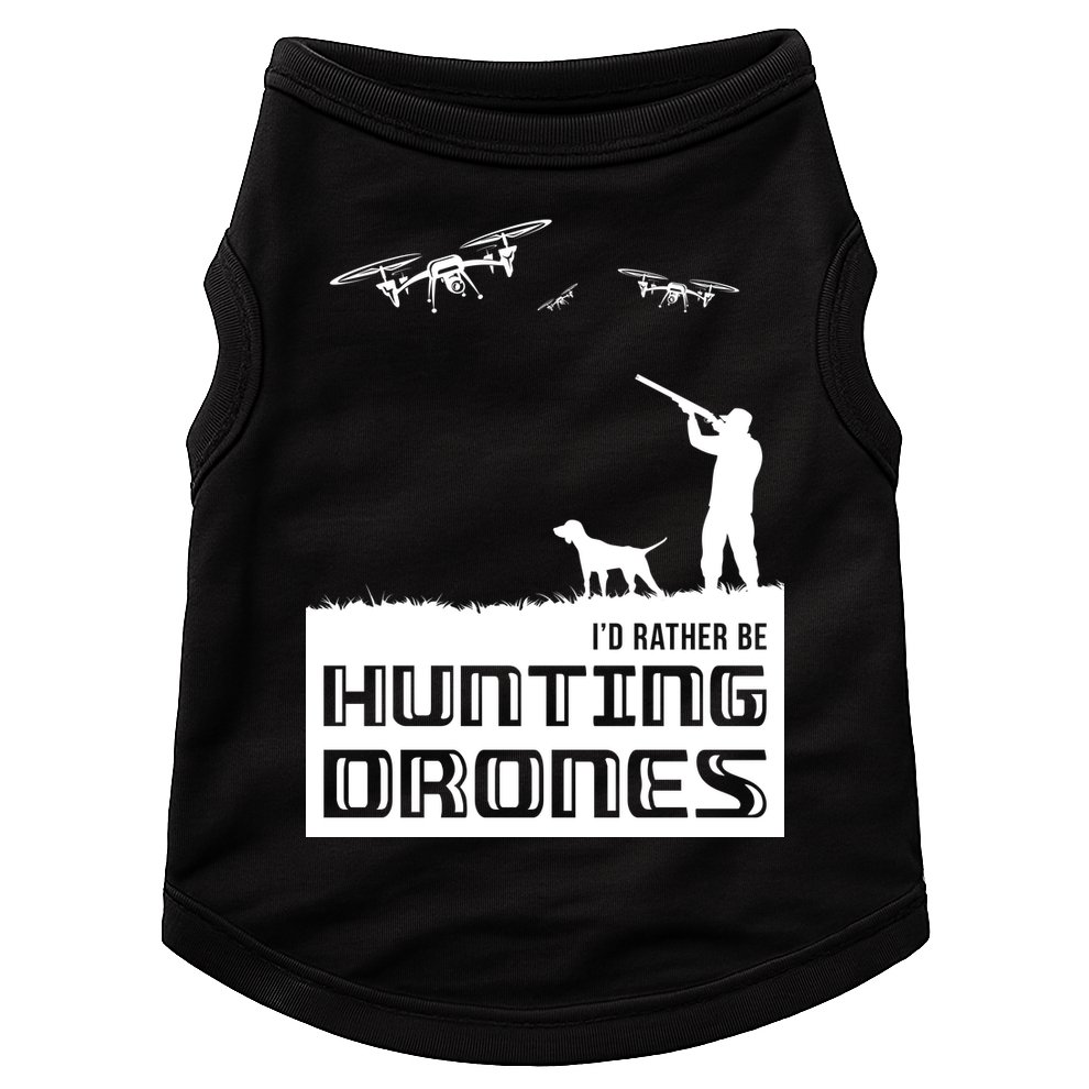 I'd Rather Hunting Drones Doggie Tank