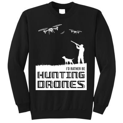 I'd Rather Hunting Drones Sweatshirt