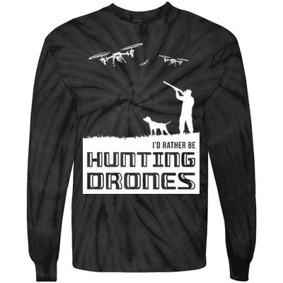 I'd Rather Hunting Drones Tie-Dye Long Sleeve Shirt