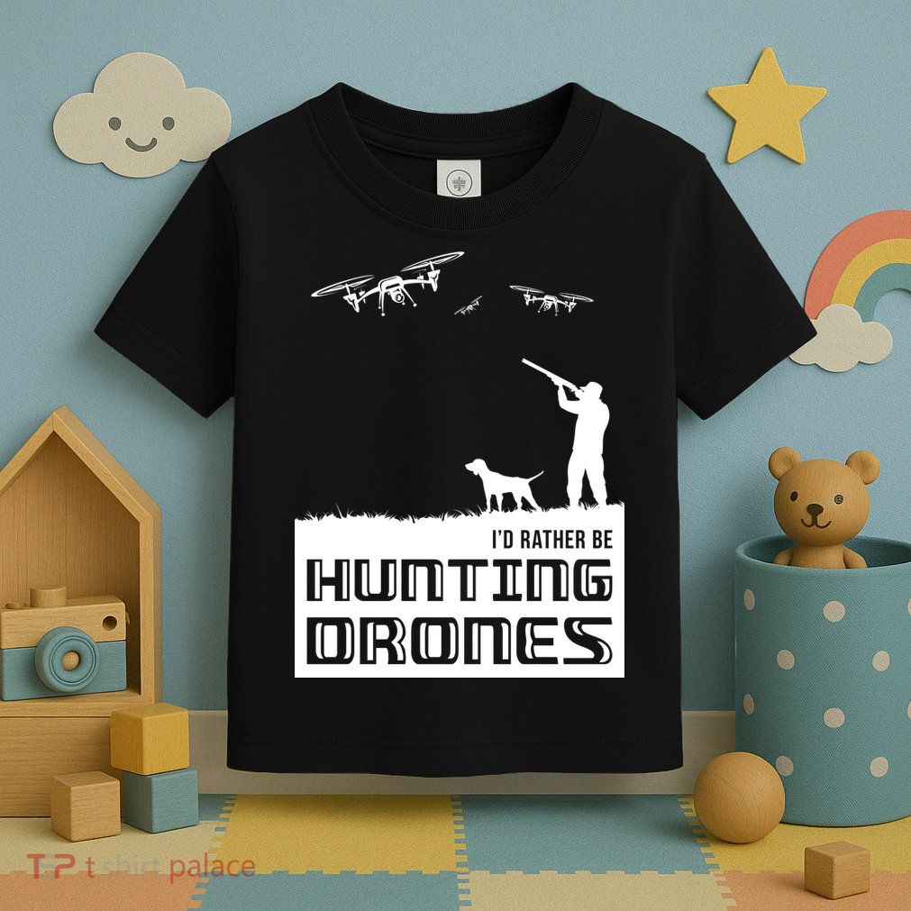 I'd Rather Hunting Drones Toddler T-Shirt