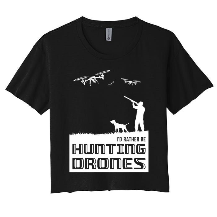I'd Rather Hunting Drones Women's Crop Top Tee