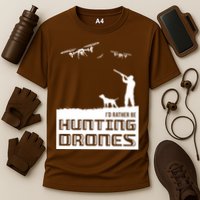 I'd Rather Hunting Drones Performance Shirt