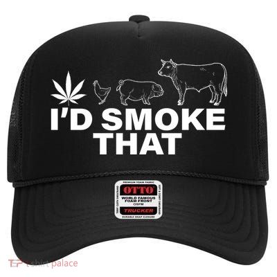 I'd Smoke That Pot Head Marijuana High Crown Mesh Back Trucker Hat