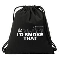 I'd Smoke That Pot Head Marijuana Drawstring Bag
