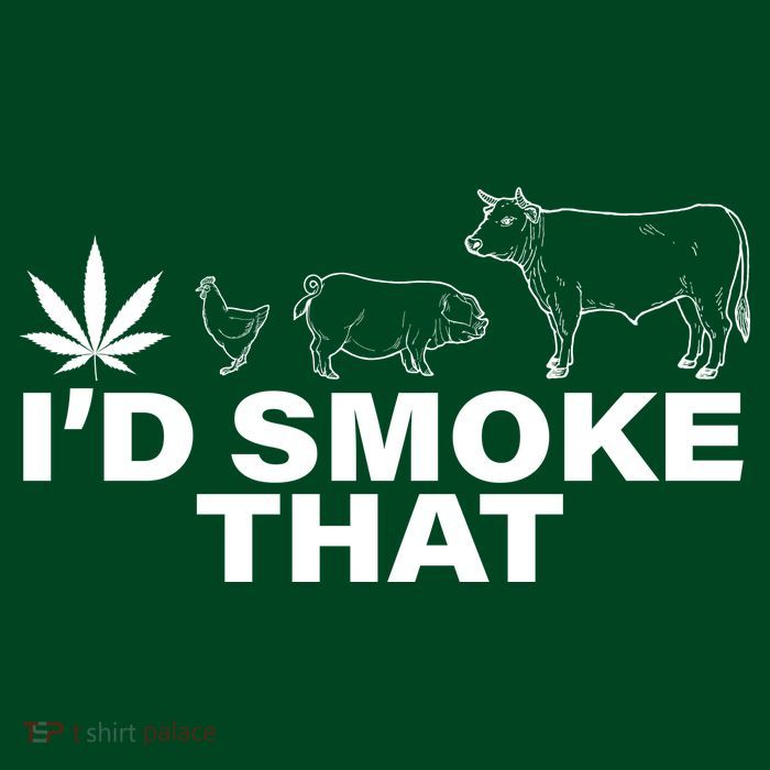 I'd Smoke That Pot Head Marijuana Poster