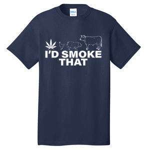 I'd Smoke That Pot Head Marijuana Tall T-Shirt