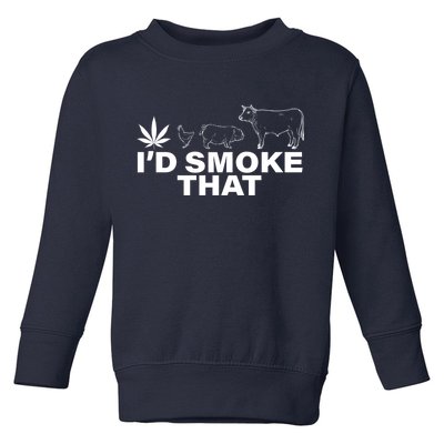 I'd Smoke That Pot Head Marijuana Toddler Sweatshirt