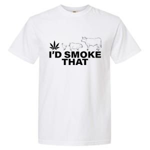 I'd Smoke That Pot Head Marijuana Garment-Dyed Heavyweight T-Shirt