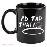 I'd Tap That 11oz C Handle Ceramic Mug
