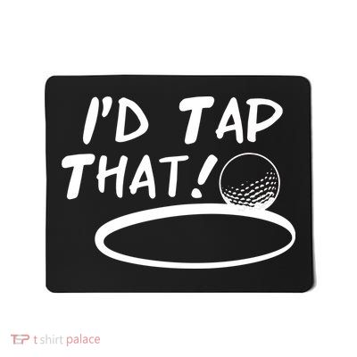 I'd Tap That Mousepad