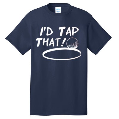 I'd Tap That Tall T-Shirt