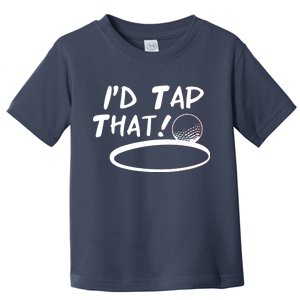 I'd Tap That Toddler T-Shirt