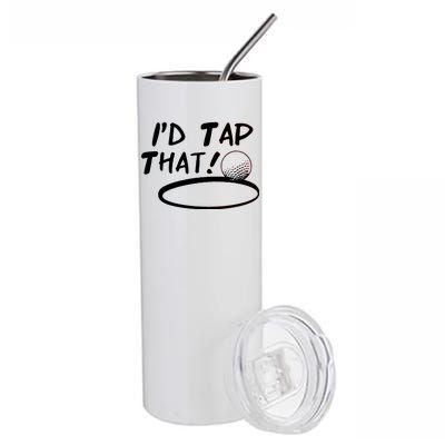 I'd Tap That Stainless Steel Tumbler