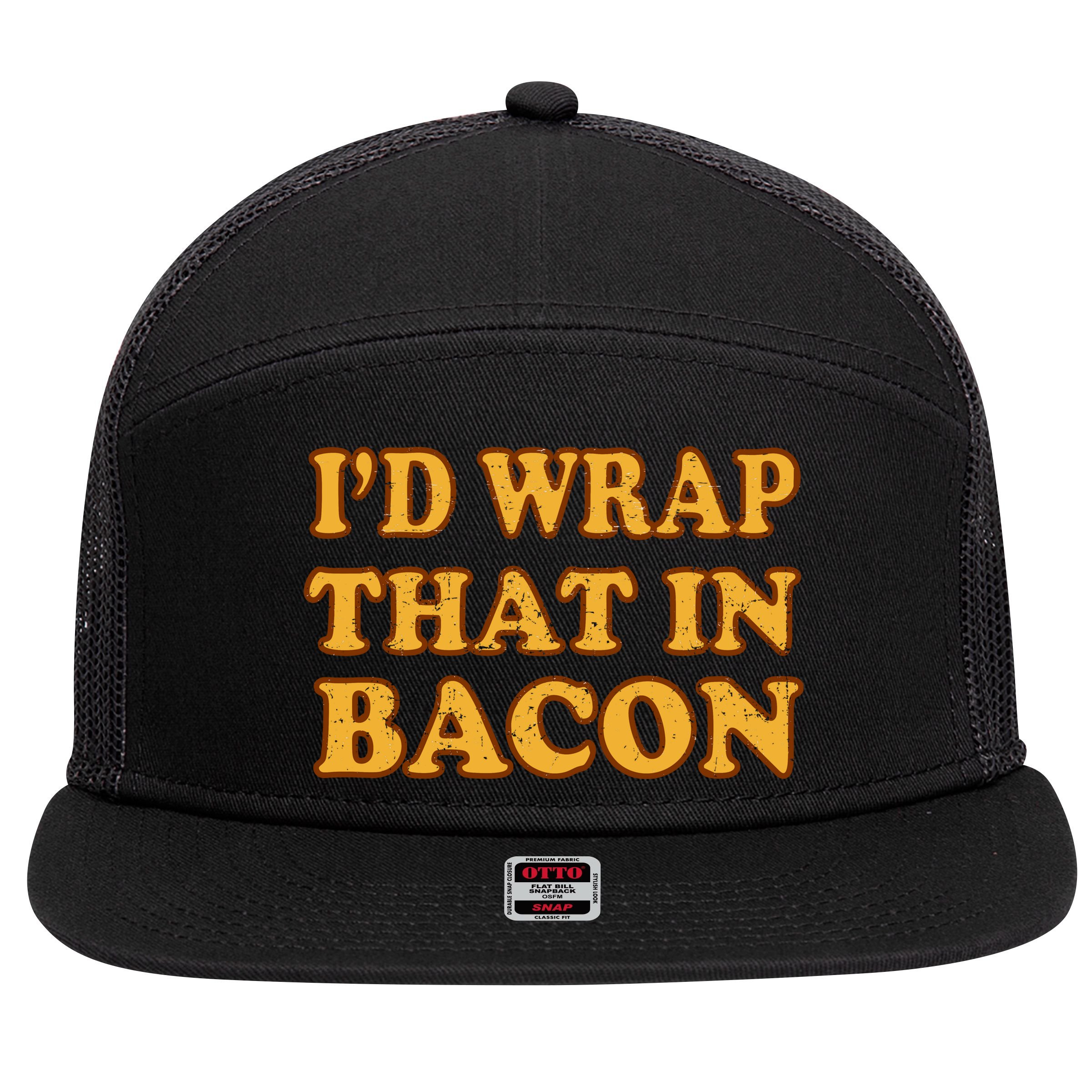 I'd Wrap That In Bacon 7 Panel Mesh Trucker Snapback Hat