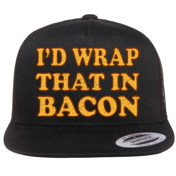 I'd Wrap That In Bacon Flatbill Hat
