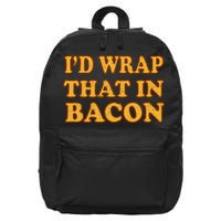 I'd Wrap That In Bacon 16 in Basic Backpack