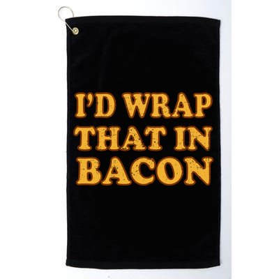 I'd Wrap That In Bacon Golf Towel