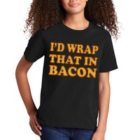 I'd Wrap That In Bacon Kids T-Shirt