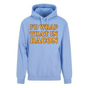 I'd Wrap That In Bacon Unisex Surf Hoodie