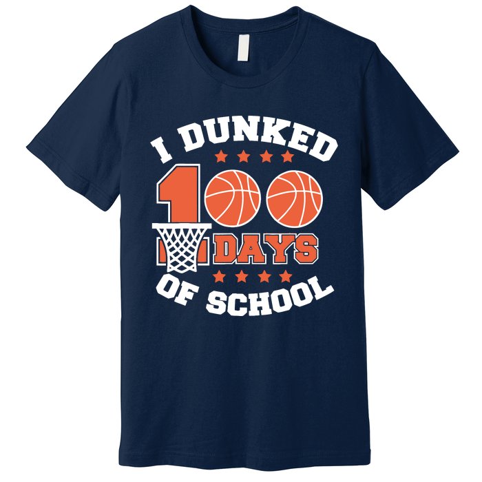 I Dunked 100 Days Of School Basketball Lover Teacher Student Premium T-Shirt