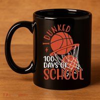 I Dunked 100 Days Of School Basketball 11oz C Handle Ceramic Mug