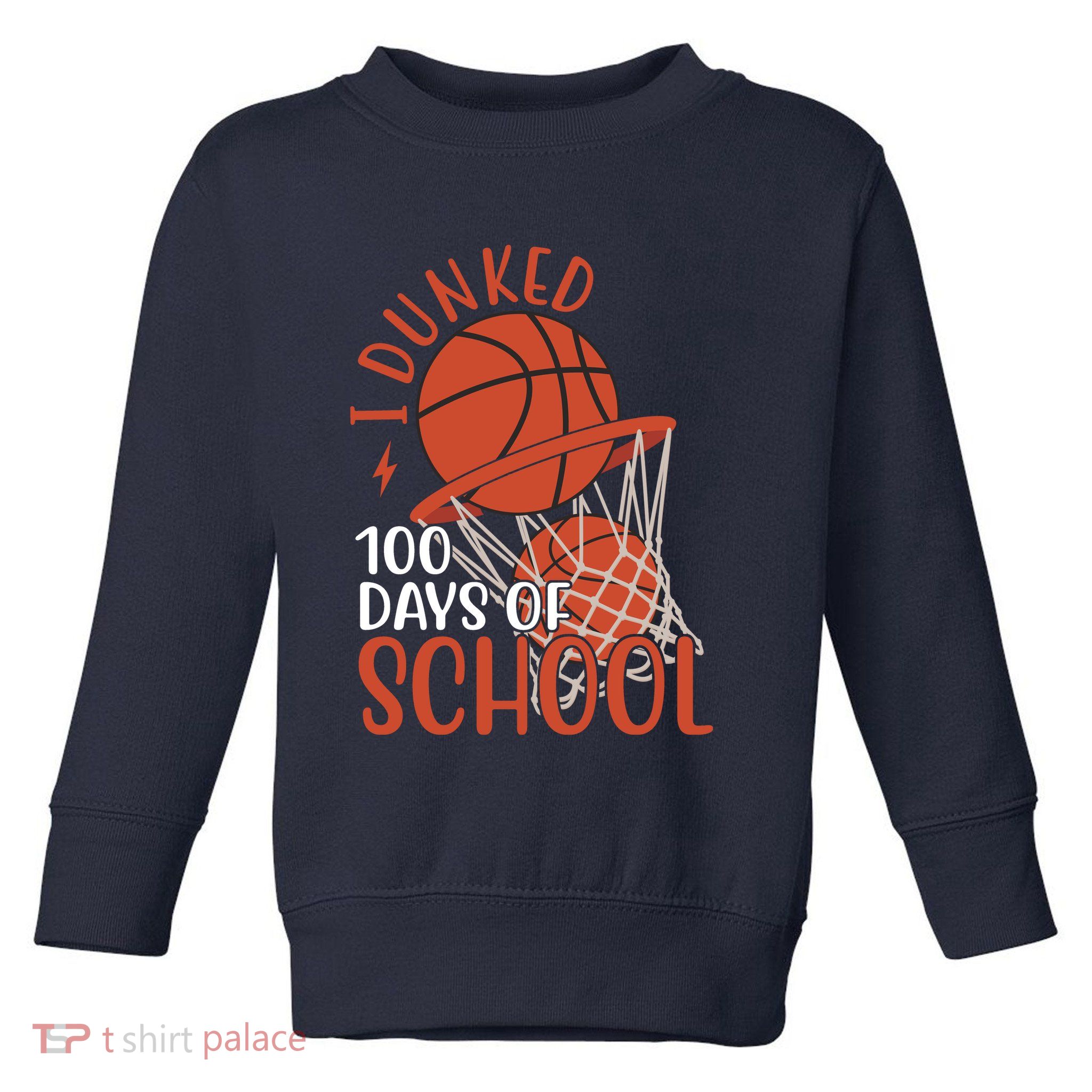 I Dunked 100 Days Of School Basketball Toddler Sweatshirt