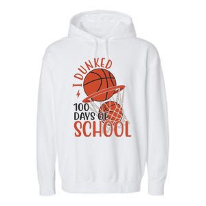 I Dunked 100 Days Of School Basketball Garment-Dyed Fleece Hoodie