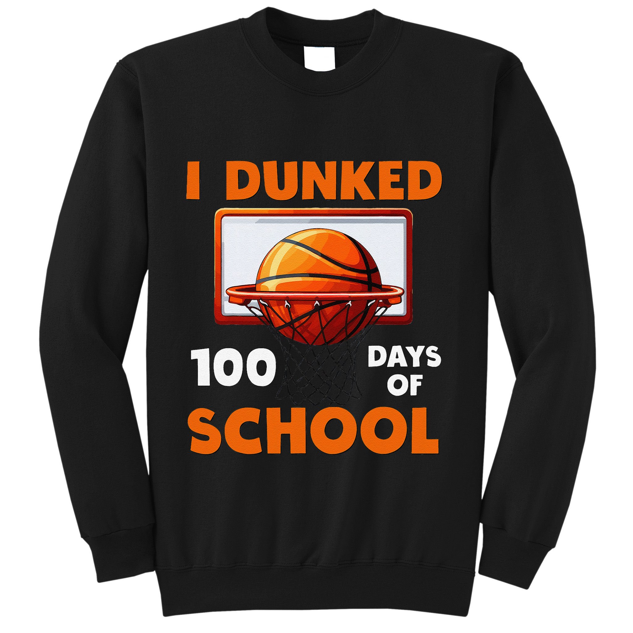 I Dunked 100 Days Of School Basketball 100th Day Sweatshirt