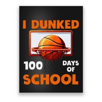 I Dunked 100 Days Of School Basketball 100th Day Poster