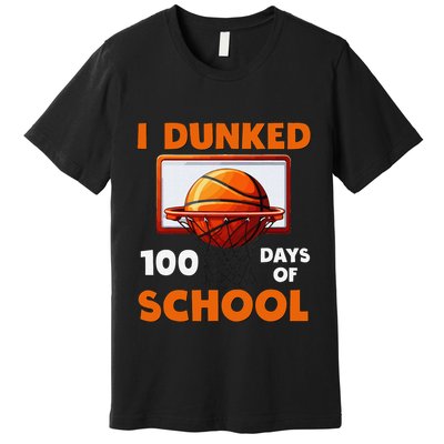 I Dunked 100 Days Of School Basketball 100th Day Premium T-Shirt